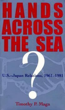 Hardcover Hands Across the Sea: U.S. Japan Relations, 1961-1981 Book