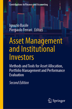 Hardcover Asset Management and Institutional Investors: Methods and Tools for Asset Allocation, Portfolio Management and Performance Evaluation Book