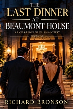 The Last Dinner at Beaumont House: A Rick & Renee Gresham Mystery