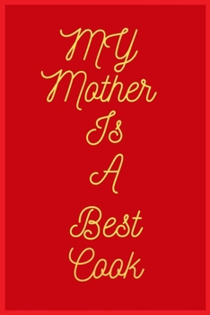 My Mother Is A Best Cook: Fast, Healthy Recipes You'll Want to Eat