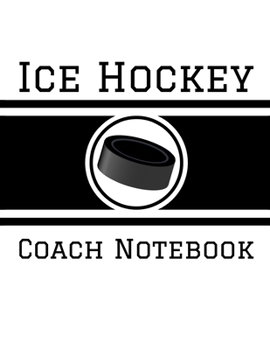Paperback Ice Hockey Coach Notebook: 100 Full Page Ice Hockey Diagrams for Coaches and Players Book