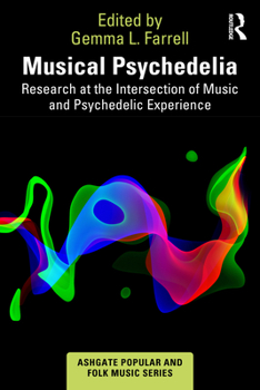 Hardcover Musical Psychedelia: Research at the Intersection of Music and Psychedelic Experience Book