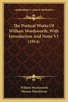 Paperback The Poetical Works Of William Wordsworth, With Introduction And Notes V1 (1914) Book