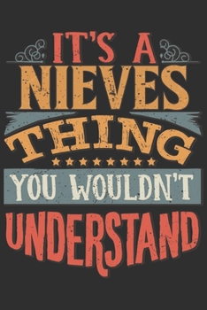 Paperback It's A Nieves Thing You Wouldn't Understand: Want To Create An Emotional Moment For A Nieves Family Member ? Show The Nieves's You Care With This Pers Book