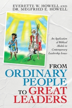 Paperback From Ordinary People to Great Leaders: An Application of Biblical Models to Contemporary Leadership Issues Book