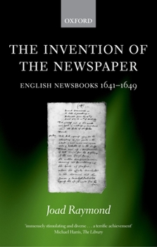 Paperback The Invention of the Newspaper: English Newsbooks 1641-1649 Book