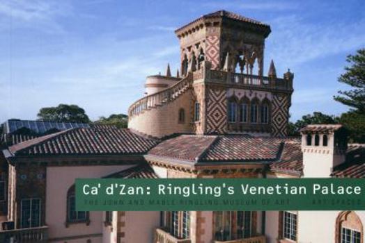 Paperback Ca' d'Zan: Ringling's Venetian Palace: The John and Mable Ringling Musuem of Art: Art Spaces Book