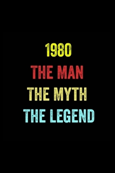 Paperback 1980 The Man The Myth The Legend: 6 X 9 Blank Lined journal Gifts Idea - Birthday Gift Lined Notebook / journal gift for men - Soft Cover, Matte Finis Book