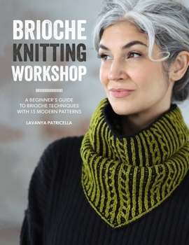 Paperback Brioche Knitting Workshop: A Beginner's Guide to Brioche Techniques with 15 Modern Patterns Book