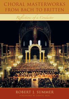 Paperback Choral Masterworks from Bach to Britten: Reflections of a Conductor Book