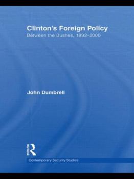 Clinton's Foreign Policy: Between the Bushes, 1992-2000 - Book  of the Contemporary Security Studies