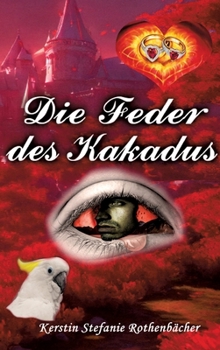 Hardcover Die Feder des Kakadus: Ein modernes Märchen, das zeigt, wie stark man sein kann, wenn man sich traut [German] Book