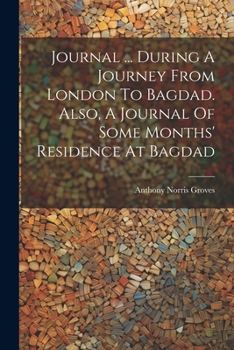 Paperback Journal ... During A Journey From London To Bagdad. Also, A Journal Of Some Months' Residence At Bagdad Book