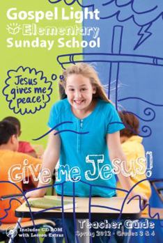 Unknown Binding Elementary Sunday School: Give Me Jesus Teacher Guide Winter B Grades 1&2 [With CDROM] Book