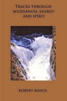 Paperback Tracks Through Wilderness, Energy, and Spirit Book