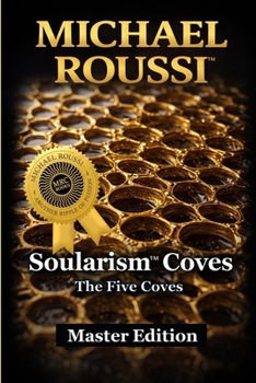 Paperback Soularism Coves: The Five Coves (Master Edition): A Soularism Philosophy Book