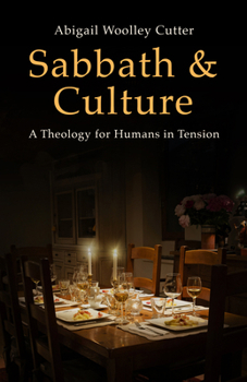 Sabbath and Culture: A Theology for Humans in Tension