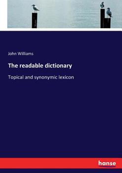 Paperback The readable dictionary: Topical and synonymic lexicon Book