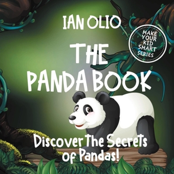 Paperback The Panda Book: Discover the Secrets of Pandas! Make your kid smart series.: Fun Book For Kids Ages 3-6 Book