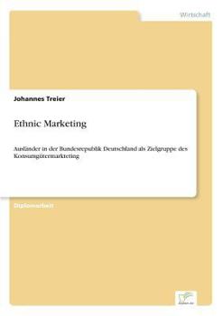 Paperback Ethnic Marketing: Ausländer in der Bundesrepublik Deutschland als Zielgruppe des Konsumgütermarkteting [German] Book