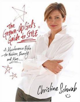 Hardcover The Grown-Up Girl's Guide to Style: A Maintenance Bible for Fashion, Beauty, and More . . . Book