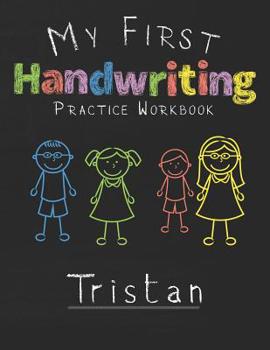 Paperback My first Handwriting Practice Workbook Tristan: 8.5x11 Composition Writing Paper Notebook for kids in kindergarten primary school I dashed midline I F Book