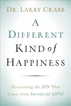 Paperback A Different Kind of Happiness: Discovering the Joy That Comes from Sacrifical Love Book