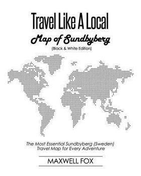 Paperback Travel Like a Local - Map of Sundbyberg (Black and White Edition): The Most Essential Sundbyberg (Sweden) Travel Map for Every Adventure Book