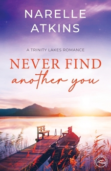 Paperback Never Find Another You: A Trinity Lakes Romance Book