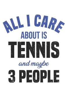 Paperback All I care about is tennis and maybe 3 people: Calendar, weekly planner, diary, notebook, book 105 pages in softcover. One week on one double page. Fo Book