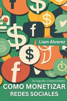 Paperback De seguidor a emprendedor: Como monetizar redes sociales [Spanish] Book