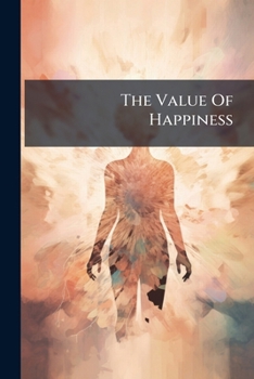 Paperback The Value Of Happiness Book