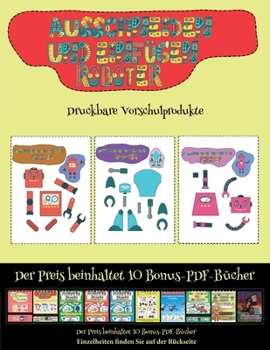 Druckbare Vorschulprodukte: Ausschneiden und Einfügen  - Roboter (German Edition)