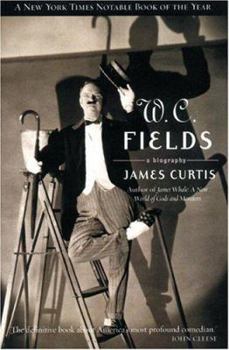 W. C. Fields: A Biography