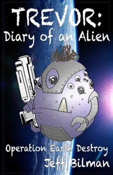 Paperback Trevor: Diary of an Alien: Operation Earth Destroy Book