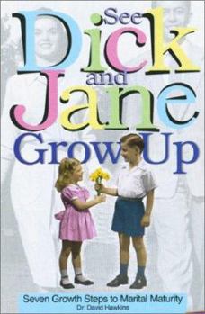 Paperback See Dick and Jane Grow Up: Seven Growth Steps to Marital Maturity Book