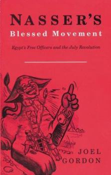 Paperback Nasser's Blessed Movement: Egypt's Free Officers and the July Revolution Book