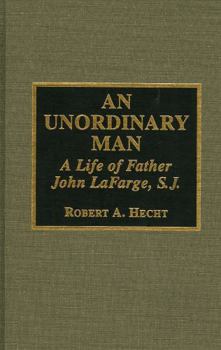 Hardcover An Unordinary Man: A Life of Father John Lafarge, S.J. Book