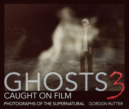 Hardcover Ghosts Caught on Film 3: Photographs of the Supernatural Book