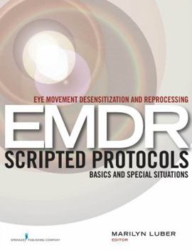 Paperback Eye Movement Desensitization and Reprocessing (EMDR) Scripted Protocols: Basics and Special Situations Book