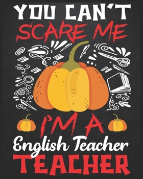 Paperback You can't scare me i'm a English teacher: Teacher planner - Halloween gift for English Teachers - Funny English Teacher Halloween Gift - English Teach Book
