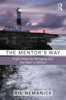 Paperback The Mentor's Way: Eight Rules for Bringing Out the Best in Others Book