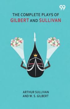 Paperback The Complete Plays Of Gilbert And Sullivan Book