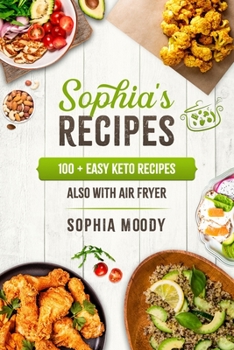 Paperback Sophia's Recipes: 100+ easy keto recipes also with air fryer Book
