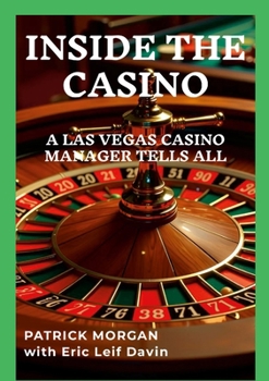 Paperback Inside the Casino: A Las Vegas Casino Manager Tells All Book