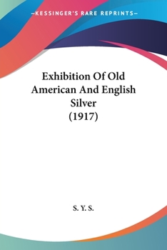 Paperback Exhibition Of Old American And English Silver (1917) Book