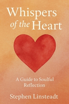 Whispers of the Heart: A Guide to Soulful Reflection