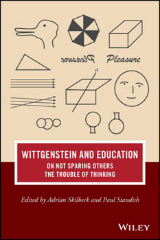 Paperback Wittgenstein and Education: On Not Sparing Others the Trouble of Thinking Book