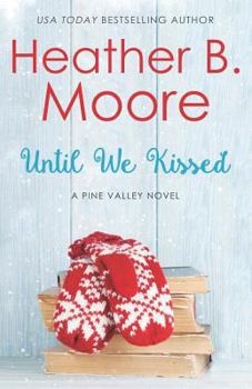 Until We Kissed - Book #6 of the Pine Valley