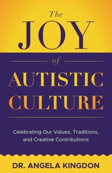 The Joy of Autistic Culture: Celebrating Our Values, Traditions, and Creative Contributions